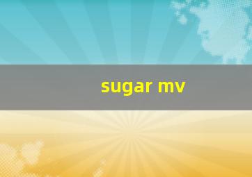 sugar mv